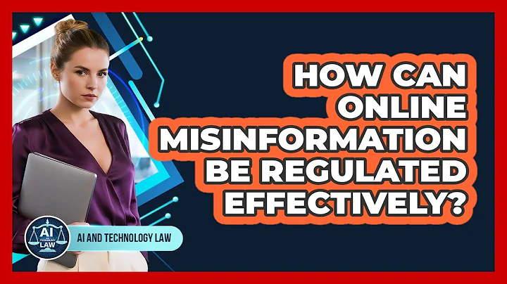 How Can Online Misinformation Be Regulated Effectively? - AI and Technology Law