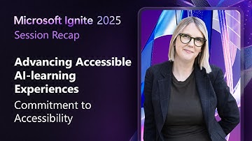 Advancing accessibility & AI skills: Microsoft’s agentic learning experience | Microsoft Ignite 2025