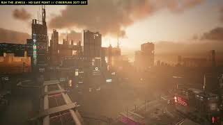 [Cyberpunk 2077] [OST] [Run The Jewels-No Save Point] [RTX: PSYCHO] [City Time-lapse]