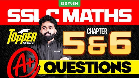SSLC Maths | Chapter 5 & 6 - A+ Questions | Xylem SSLC
