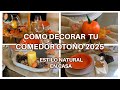 CÓMO DECORAR TU COMEDOR PARA OTOÑO 2025🍂🍃 ESTILO NATURAL EN CASA