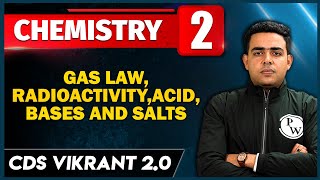 Gas law, Radioactivity, Acid, Bases and Salts | Chemistry 02 | CDS Vikrant 2.0