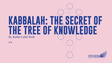 Kabbalah: The Secret of the Tree of Knowledge - Rabbi Laibl Wolf, Spiritgrow - Josef Kryss Center