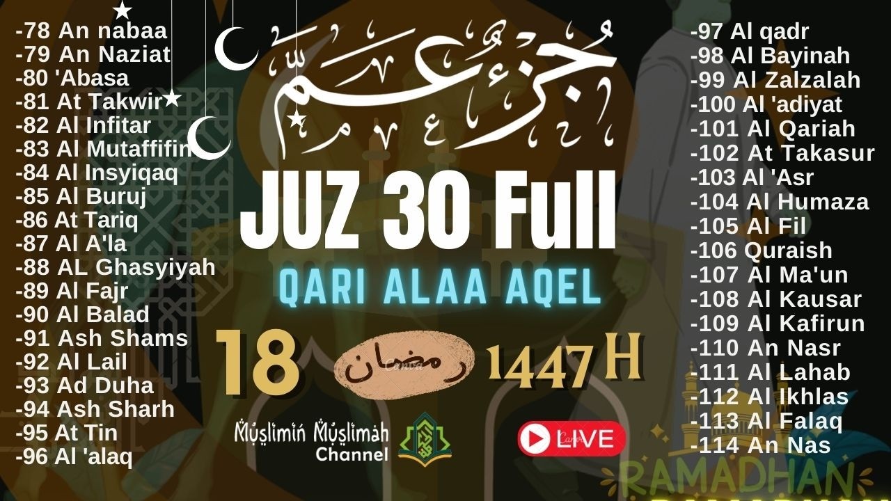 🔴MUROTTAL MERDU ALQURAN JUZ 30 [JUZ AMMA] QORI ALAA AQEL 18 RAMADAN 1447H PENENANG HATI DAN PIKIRAN