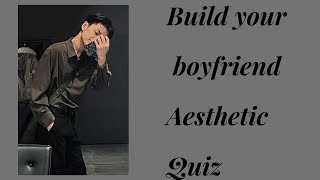 BUILD YOUR BOYFRIEND AESTHETIC QUIZ (2023)