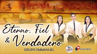 Video thumbnail of "ETERNO, FIEL Y VERDADERO (Cover Grupo Emmanuel)"