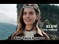 Eleni Ava Yaman Karabulut Lyrics