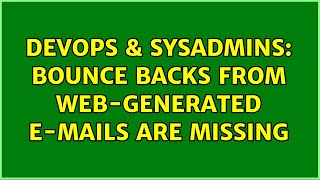 DevOps & SysAdmins: Bounce backs from web-generated e-mails are missing (4 Solutions!!)