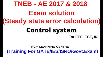TNEB AE Exam 2017 & 2018 solution | Steady state error | Control system | EEE| ECE | IN