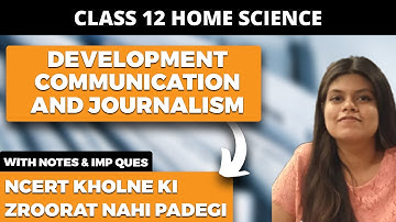 Development Communication and Journalism Class 12 Home Science NCERT Explanation in Hindi