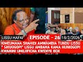 EPISODE 26 18 2 2026 SHAHIDI KWA JEURI AMJIBU TUNDU LISSU MIMI SIKUOGOPI LISSU AMBANANISHA
