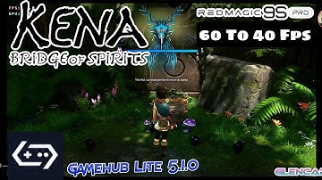 Kena Bridge of Spirits 60 To 40 Fps Custom Set 720p Gamehub Lite v5.1.0 Android Offline