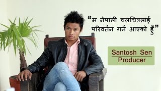 Highest Budget Film Maker of Nepali Movies, Moments with Producer of Prem Geet 2  Santosh Sen