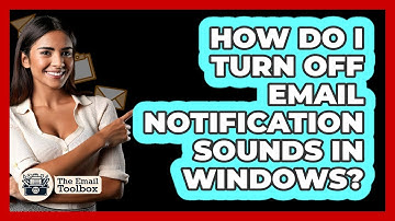 How Do I Turn Off Email Notification Sounds In Windows?