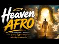 Heaven - ULTIMATE DEEP MELODIC - Afro House Festival - Best Vibes Ever - Afro Tribal Mix |