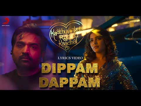 Dippam Dappam (Lyrics) - Kaathuvaakula Rendu Kaadhal | Vijay Sethupathi, Anirudh