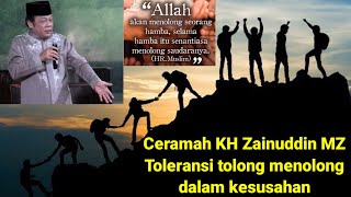 Ceramah Alm. KH Zainuddin MZ~ Hilangnya Toleransi tolong menolong