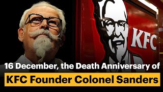 Man Behind KFC "Colonel Sanders" Death Anniversary | 16th December | Watch The Story