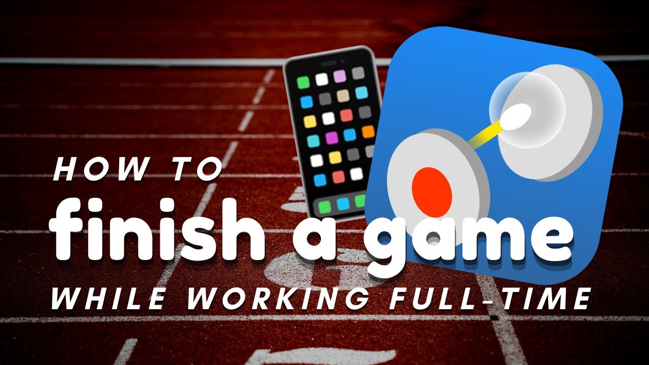 How to finish a game (or any side project) while working full-time ...
