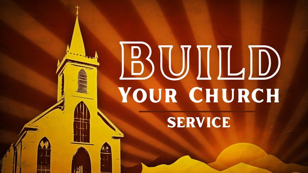 Build Your Church: Service