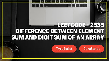 Leetcode - 2535 - Difference Between Element Sum and Digit Sum of an Array - TypeScript/ JavaScript