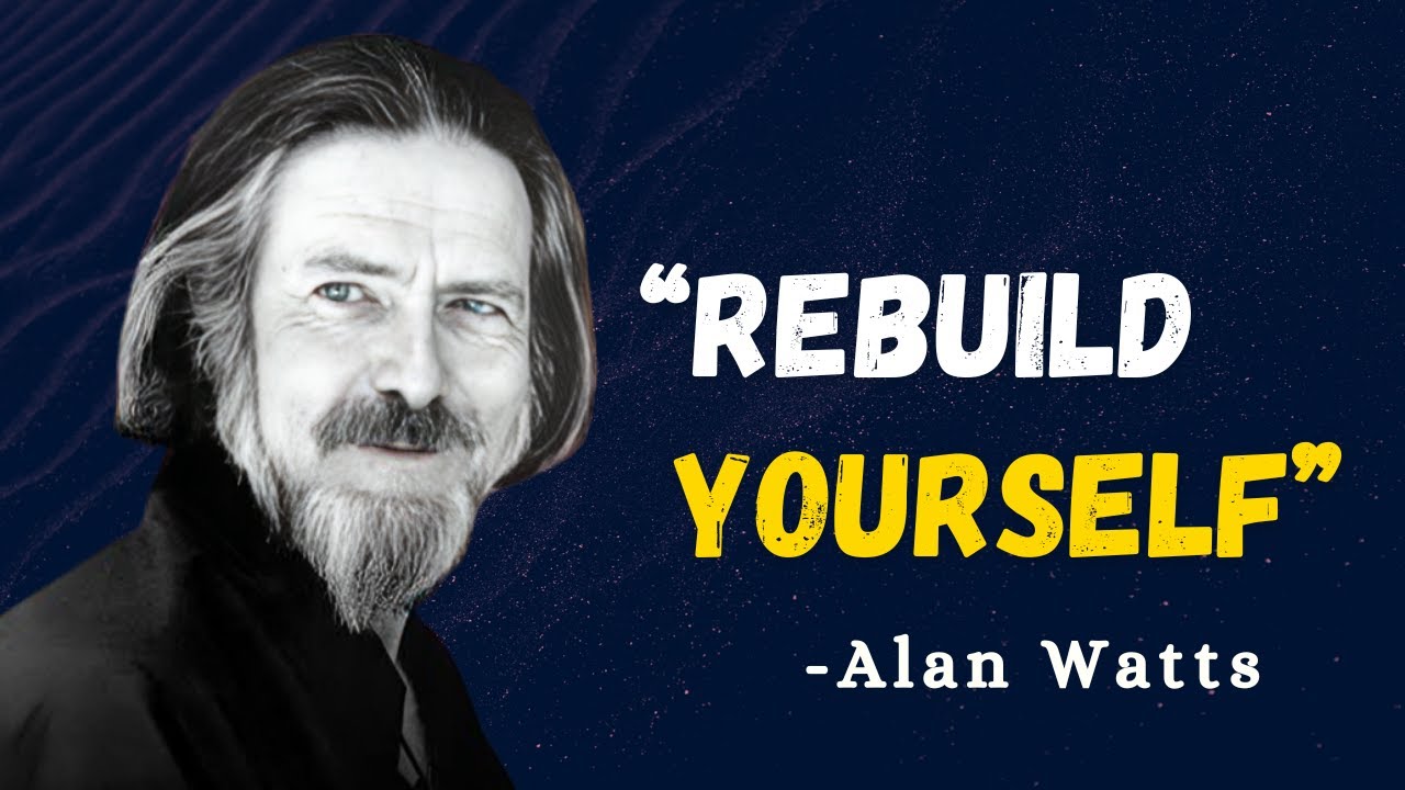 rebuild-yourself-alan-watts-motivation-youtube