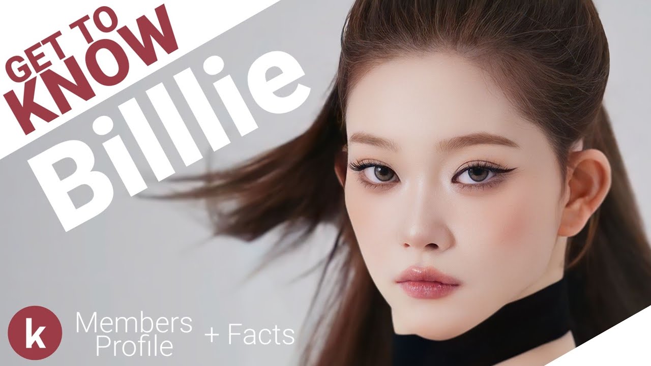 Billlie (빌리) Members Profile + Facts (Birth Names, Positions etc