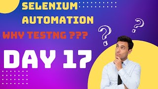 Day 17 | Selenium Automation | Why TESTNG Framework | Installation & Annotations in TestNG