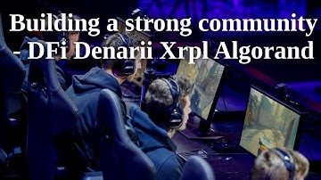 Building a strong community - DFi Denarii Xrpl Algorand
