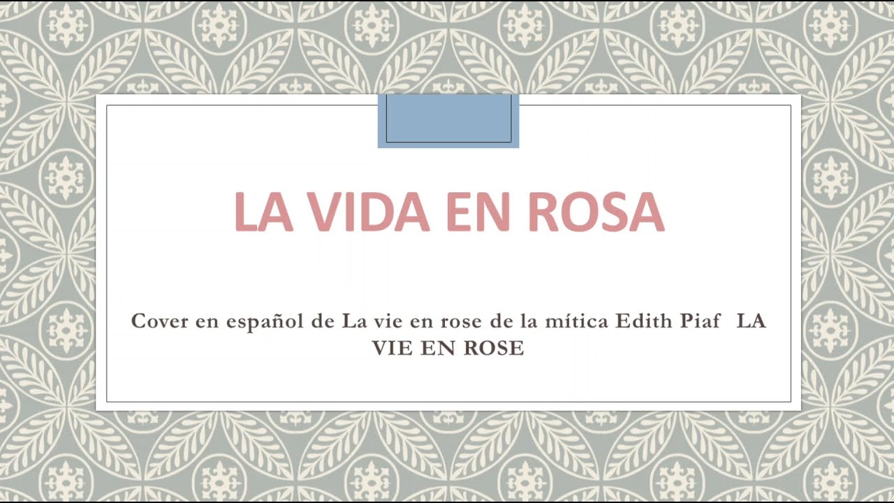 La vida en Rosa , cover en español con base en la versión de Pablo