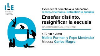 Ciclo «Extender el derecho a la educación». I «Enseñar distinto, resignificar la escuela».