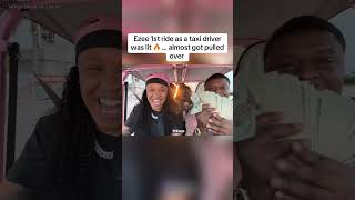 Ezee Is Now A Taxi Driver