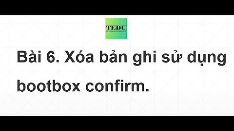 Bài 6: Xóa bản ghi sử dụng Bootbox cofirm