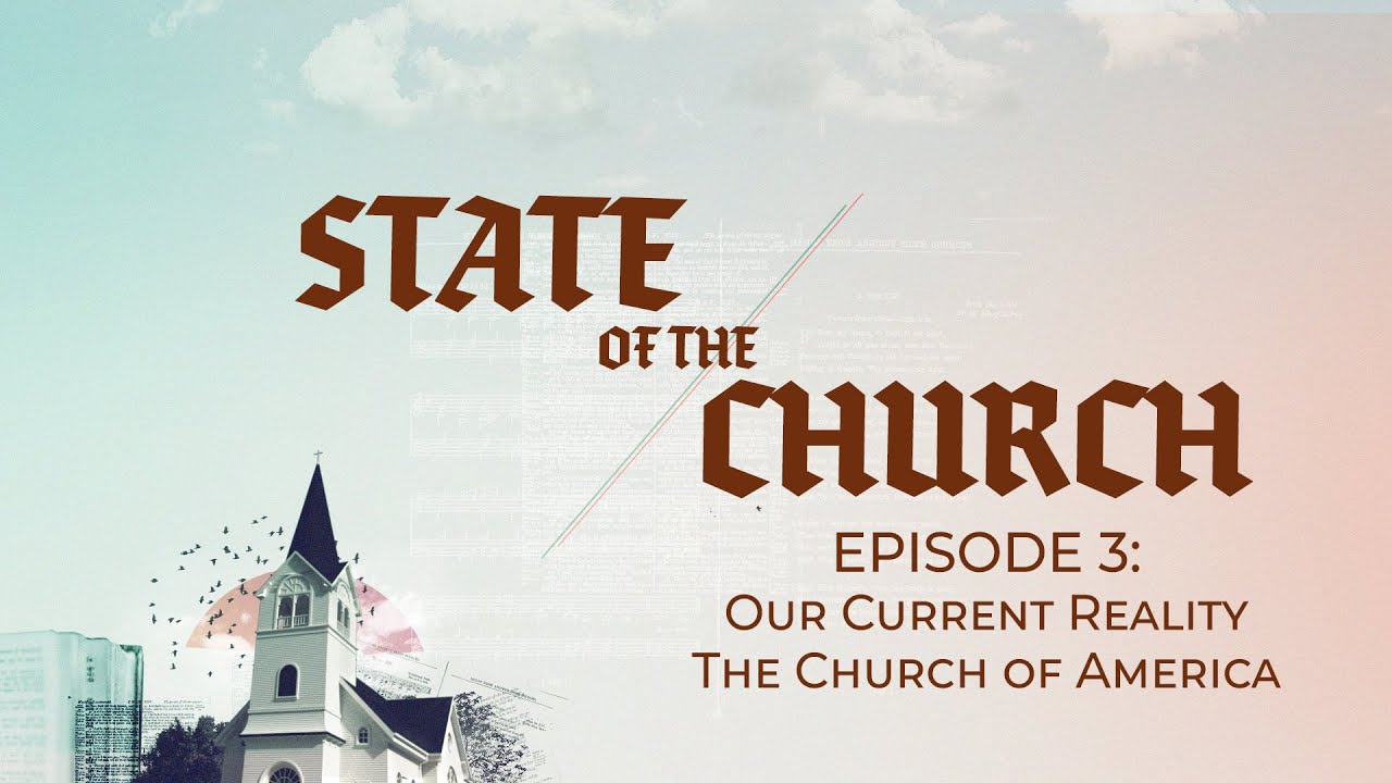 Ep 3. State of the Church | The Current Reality of the Church of America