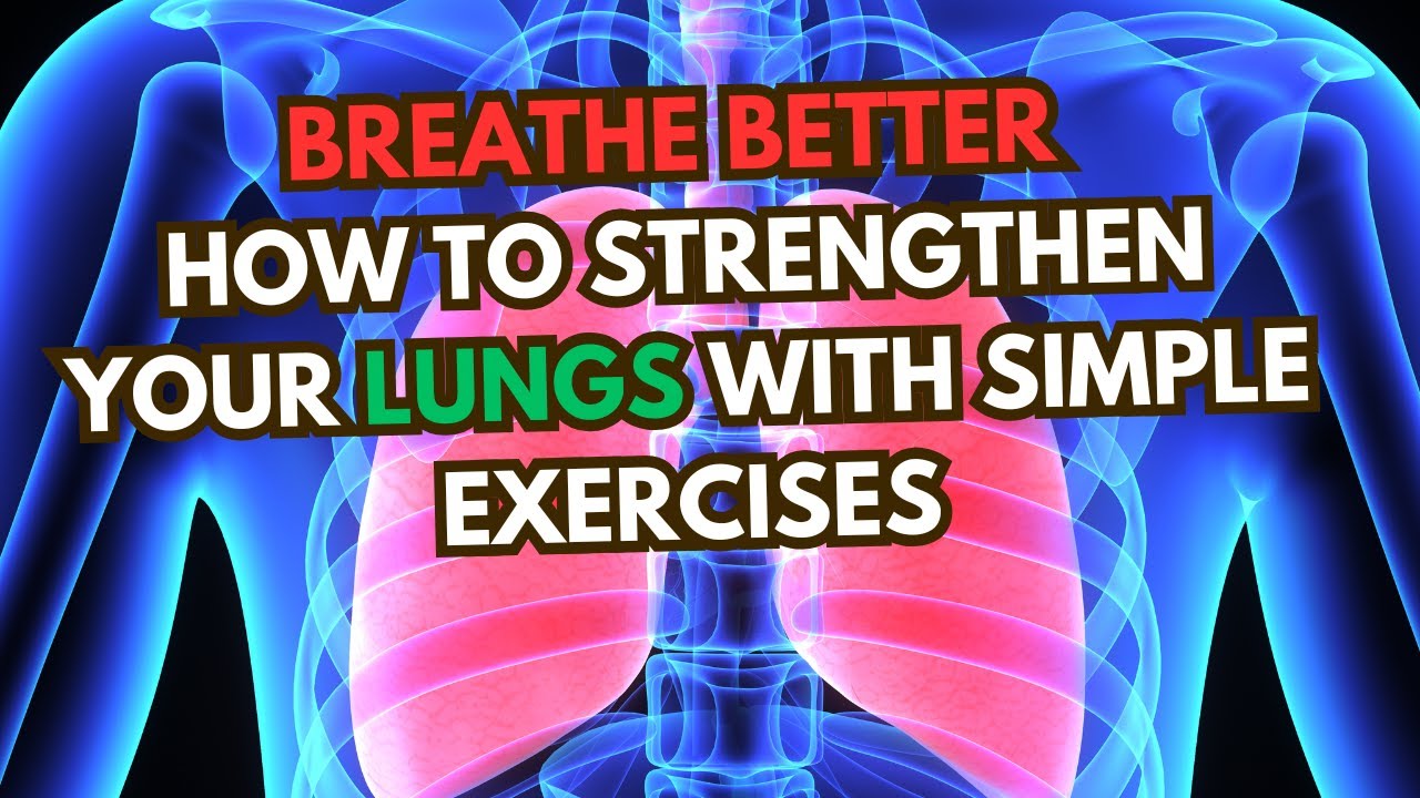 Breathe Better: How to Strengthen Your Lungs with Simple Exercises ...