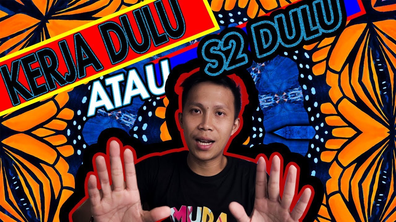 KERJA DULU ATAU KULIAH S2 DULU