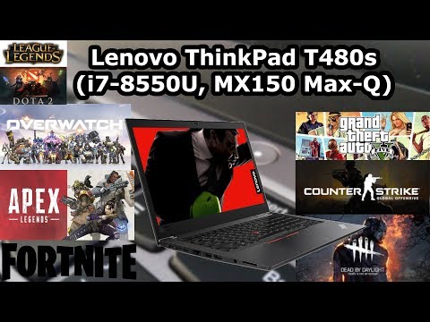 Lenovo ThinkPad T480s \ Intel Core i7-8550U \ NVIDIA GeForce MX150 \ 16GB RAM \ 8 games tested