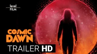 Cosmic Dawn | Official Trailer