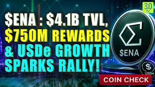 Ethena ($ENA) Price Analysis: $4.1B TVL, $750M Rewards & Synthetic Dollar Demand | COINCHECK |3.0 TV