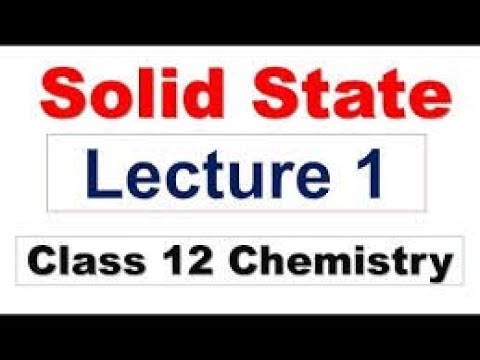 Solid state Chemistry Lecture - 1 for 12th Class - YouTube