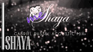 Shaya - Love Me - Gabriel Russel Acoustic Mix - Official Audio Release
