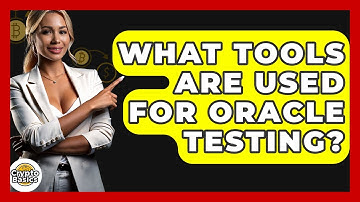 What Tools Are Used For Oracle Testing? - CryptoBasics360.com