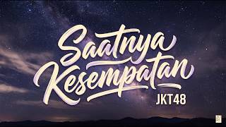 JKT48 - Saatnya Kesempatan (Lyrics Video) | Lagu JKT48 Populer