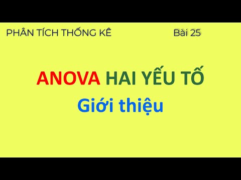 Video: Anova 2 chiều là tham số hay không tham số?