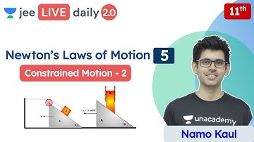 JEE: Newton’s Laws of Motion L5 | Constrained Motion - 2 | Unacademy JEE | JEE Physics | Namo Kaul