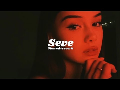 Seve (Slowed + reverb)