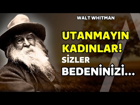 Utanmayın Kadınlar!.. I Amerikalı Şair Walt Whitman Bilge Sözleri - En Anlamlı Sözler - Güzel Sözler