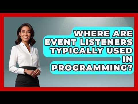 Where Are Event Listeners Typically Used in Programming? | JavaScript Toolkit News