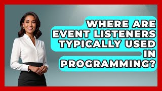 Where Are Event Listeners Typically Used in Programming | JavaScript Toolkit News