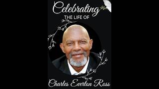 Celebrating The Life of Charles Everton Ross